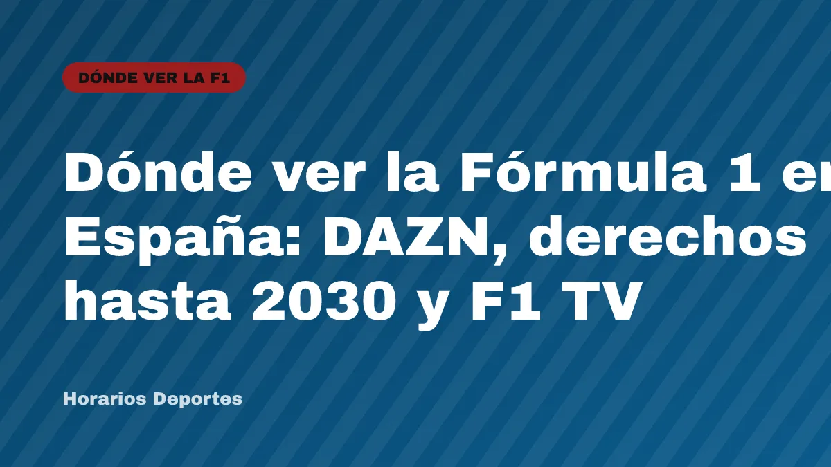 Dónde ver la Fórmula 1 en España: DAZN, derechos hasta 2030 y F1 TV